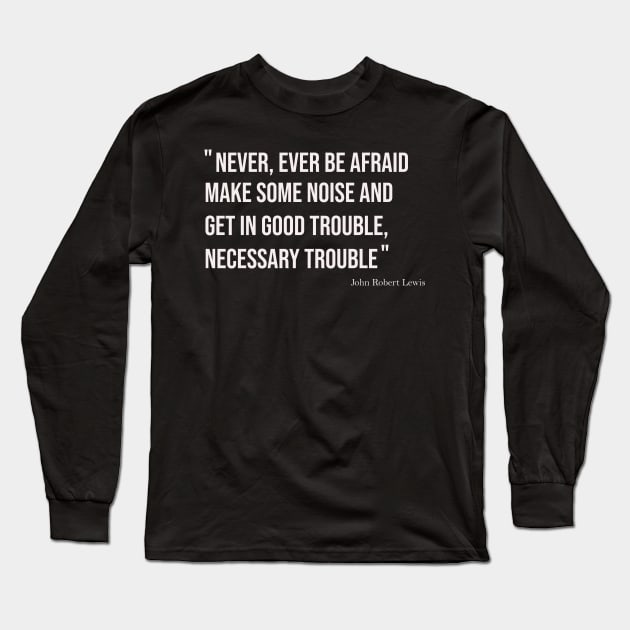 Good trouble Long Sleeve T-Shirt by IKAT